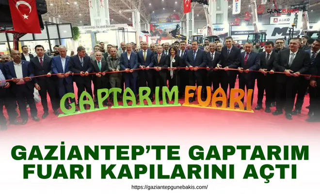 Gaziantep’te GAPTARIM fuarı kapılarını açtı