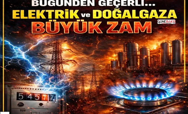 Bugünden geçerli.. Elektrik ve doğalgaza büyük zam
