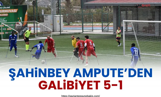 Şahinbey Ampute’den galibiyet 5-1