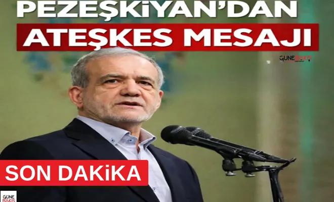 Pezeşkiyan'dan ateşkes mesajı