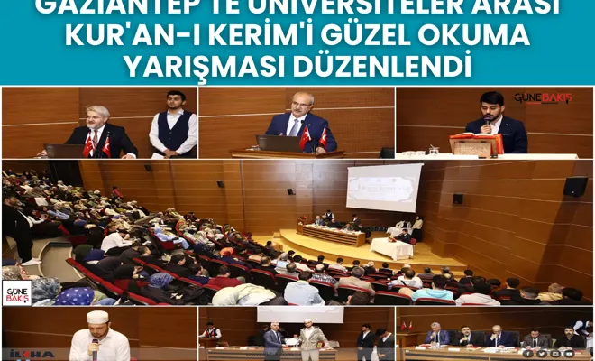 Gaziantep'te üniversiteler arası Kur'an-ı Kerim'i güzel okuma yarışması düzenlendi