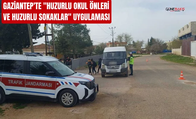 Gaziantep'te "Huzurlu okul önleri ve huzurlu sokaklar" uygulaması