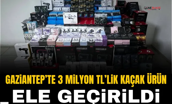 Gaziantep’te 3 Milyon TL’lik kaçak ürün ele geçirildi