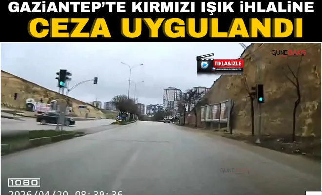 Gaziantep’te kırmızı ışık ihlaline ceza uygulandı