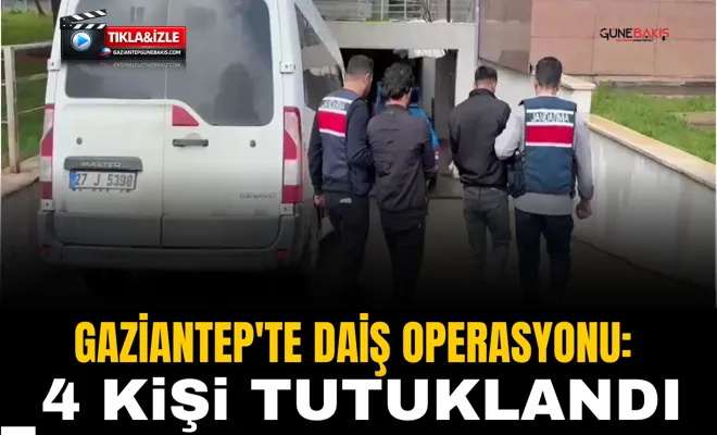Gaziantep'te DAİŞ operasyonu: 4 kişi tutuklandı