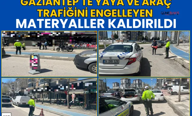 Gaziantep'te yaya ve araç trafiğini engelleyen materyaller kaldırıldı