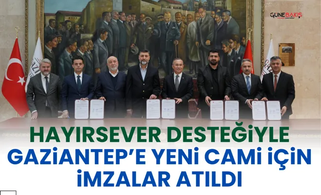 Hayırsever desteğiyle Gaziantep’e yeni cami için imzalar atıldı