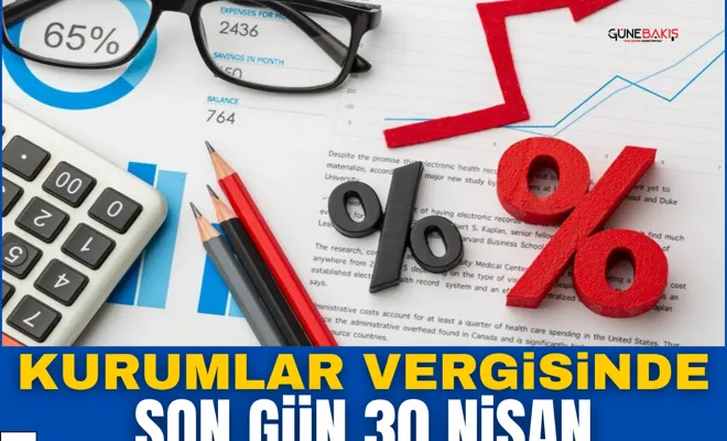 Kurumlar Vergisinde son gün 30 Nisan