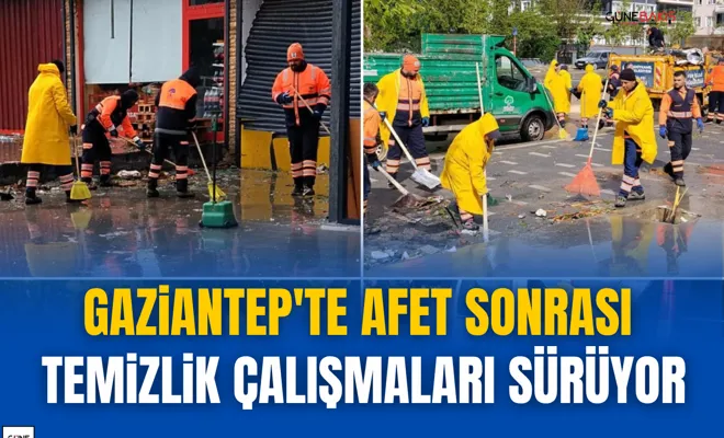 Gaziantep'te afet sonrası temizlik çalışmaları sürüyor