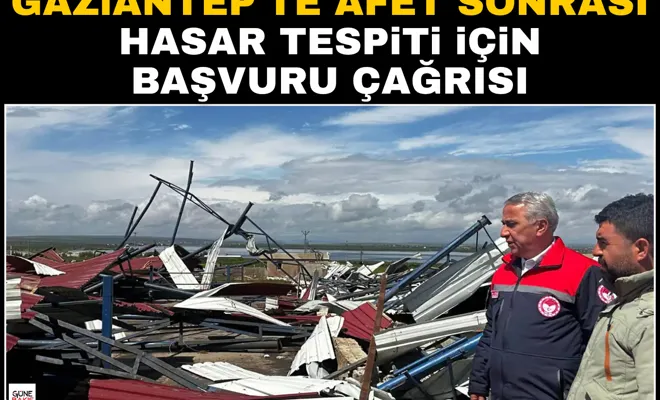 Gaziantep'te afet sonrası hasar tespiti için başvuru çağrısı