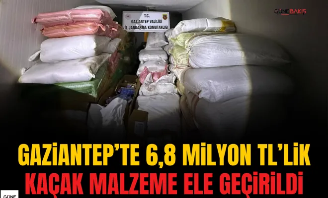 Gaziantep’te 6,8 milyon TL’lik kaçak malzeme ele geçirildi