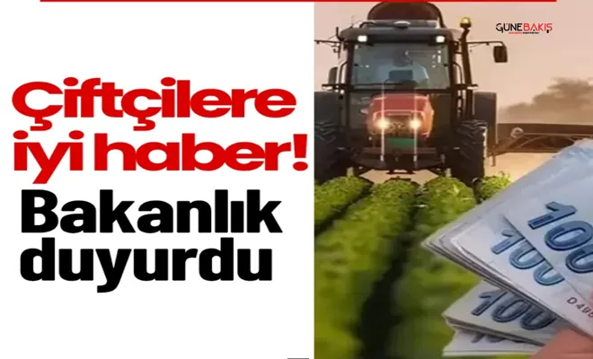 Çiftçilere iyi haber! Bakanlık duyurdu