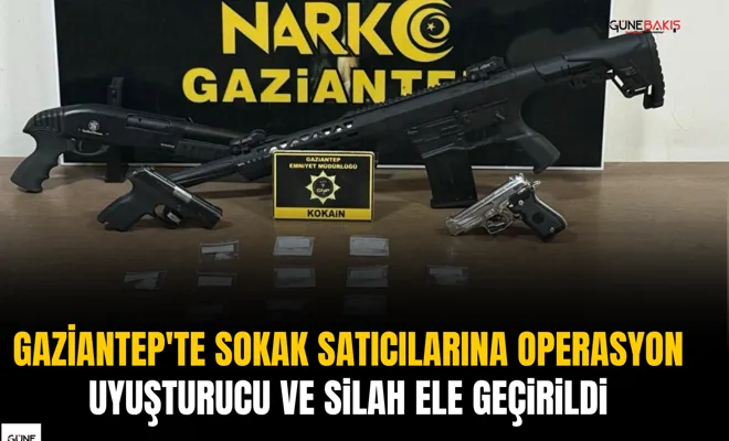 Gaziantep'te sokak satıcılarına operasyon: Uyuşturucu ve silah ele geçirildi