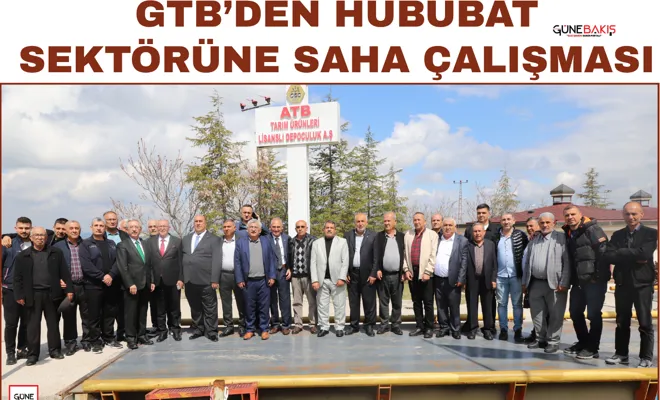 GTB’den hububat sektörüne saha çalışması