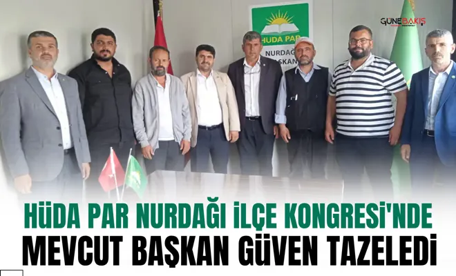 HÜDA PAR Nurdağı İlçe Kongresi'nde mevcut başkan güven tazeledi