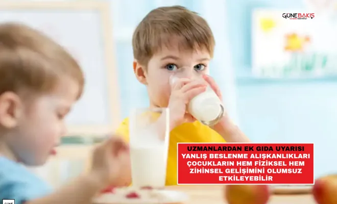 Uzmanlardan ek gıda uyarısı: Yanlış beslenme alışkanlıkları çocukların hem fiziksel hem zihinsel gelişimini olumsuz etkileyebilir