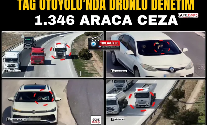 TAG Otoyolu’nda dronlu denetim: 1.346 araca ceza