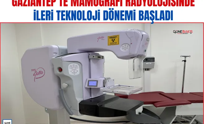 Gaziantep'te mamografi radyolojisinde ileri teknoloji dönemi başladı