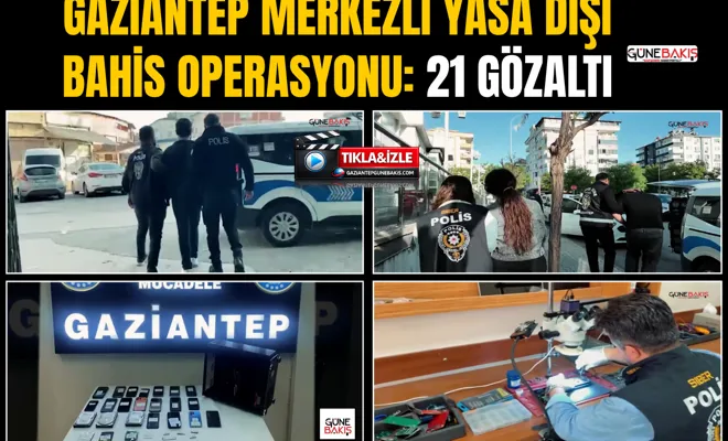 Gaziantep merkezli yasa dışı bahis operasyonu: 21 gözaltı