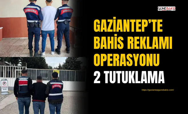 Gaziantep'te bahis reklamı yapan 2 kişi tutuklandı