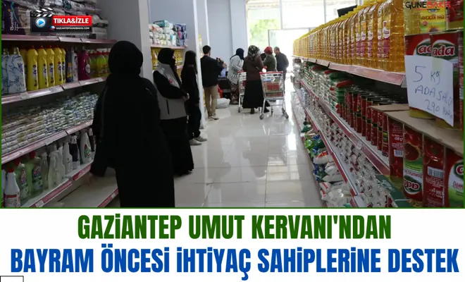 Gaziantep Umut Kervanı'ndan bayram öncesi ihtiyaç sahiplerine destek