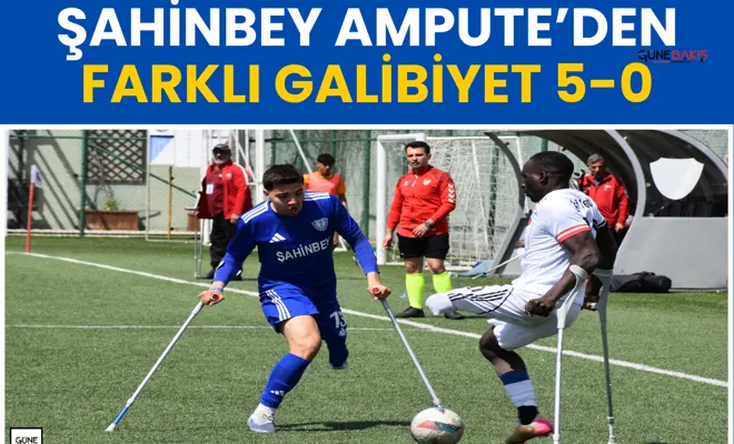 Şahinbey Ampute’den farklı galibiyet 5-0