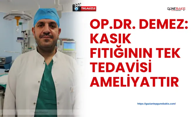 Op.Dr. Demez: kasık fıtığının tek tedavisi ameliyattır