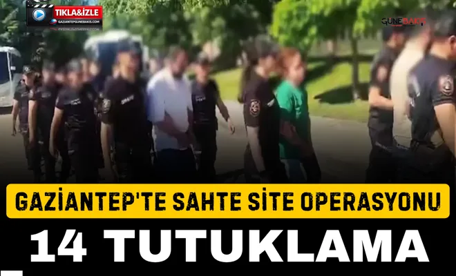 Gaziantep'te sahte site operasyonu: 14 tutuklama