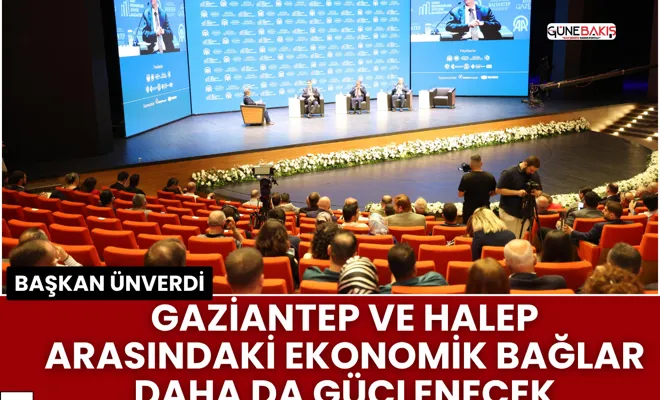 Gaziantep ve Halep arasındaki ekonomik bağlar daha da güçlenecek