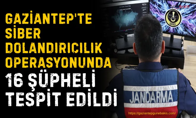 Gaziantep'te siber dolandırıcılık operasyonunda 16 şüpheli tespit edildi