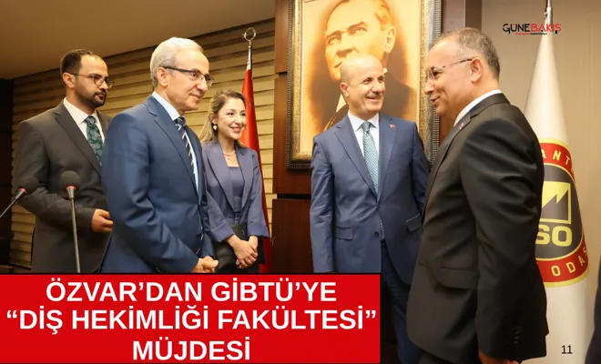 Özvar’dan GİBTÜ’ye “Diş Hekimliği Fakültesi” müjdesi