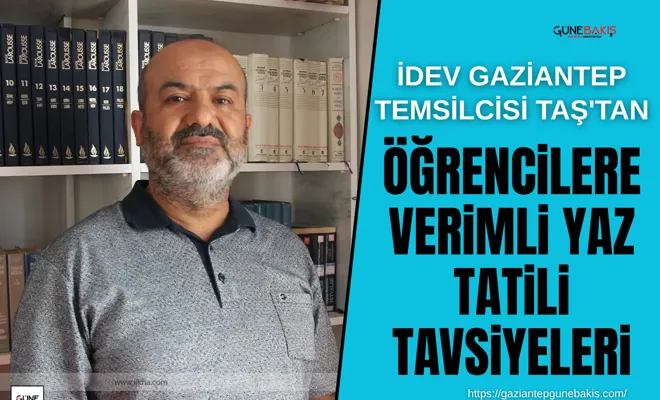 İDEV Gaziantep Temsilcisi Taş'tan öğrencilere verimli yaz tatili tavsiyeleri
