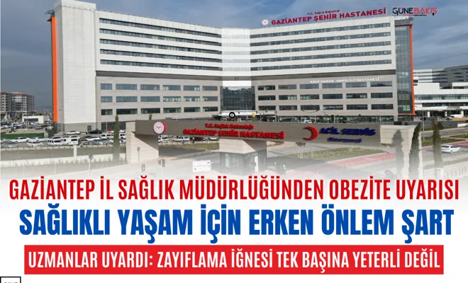 Gaziantep İl Sağlık Müdürlüğünden obezite uyarısı: Sağlıklı yaşam için erken önlem şart