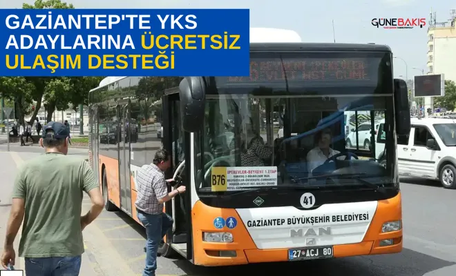 Gaziantep'te YKS adaylarına ücretsiz ulaşım desteği