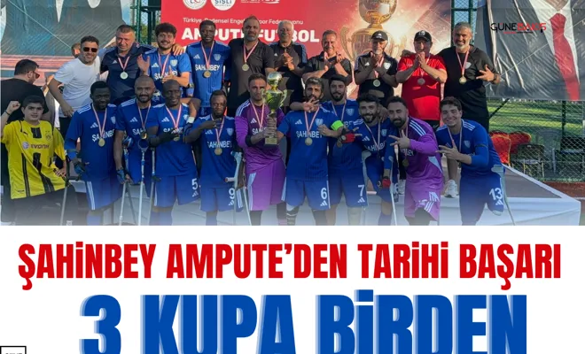 Şahinbey Ampute’den tarihi başarı: 3 kupa birden