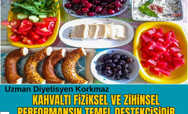 Uzman Diyetisyen Korkmaz: Kahvaltı fiziksel ve zihinsel performansın temel destekçisidir