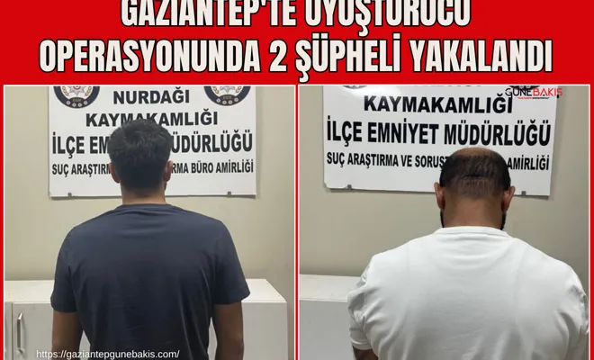 Gaziantep'te uyuşturucu operasyonunda 2 şüpheli yakalandı