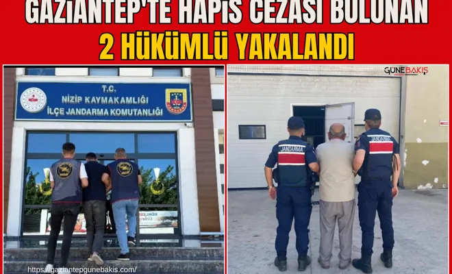 Gaziantep'te hapis cezası bulunan 2 hükümlü yakalandı