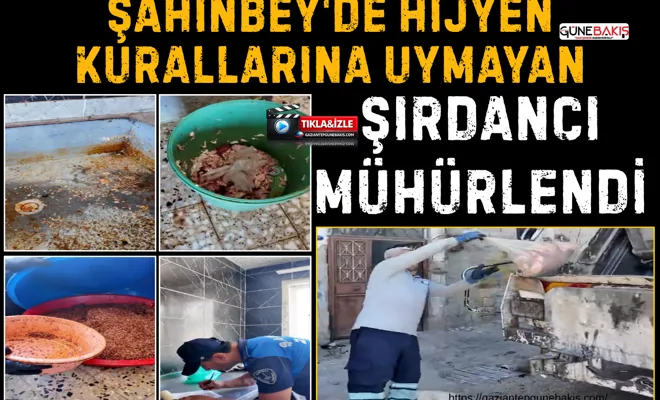 Şahinbey'de hijyen kurallarına uymayan şırdancı mühürlendi
