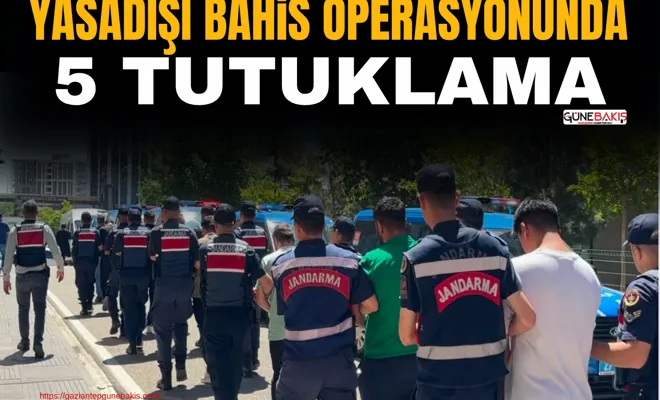 Yasadışı bahis operasyonunda 5 tutuklama