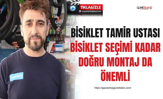 Bisiklet tamir ustası: Bisiklet seçimi kadar doğru montaj da önemli