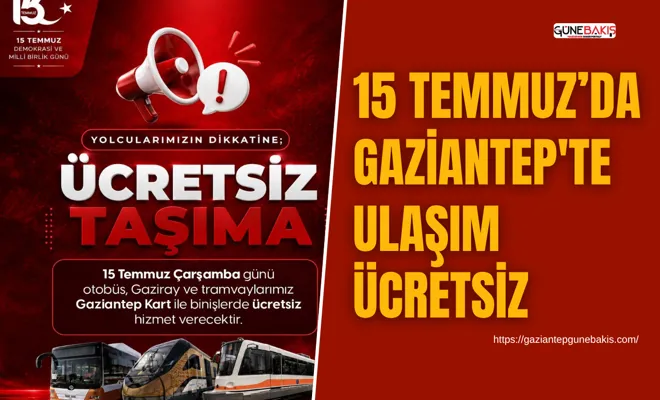 15 Temmuz’da Gaziantep'te ulaşım ücretsiz