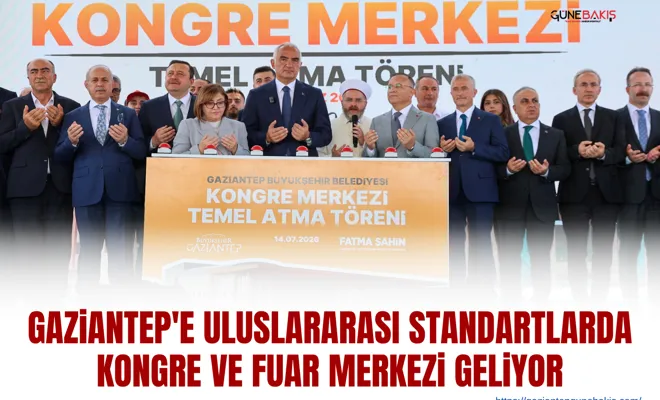 Gaziantep'e uluslararası standartlarda kongre ve fuar merkezi geliyor