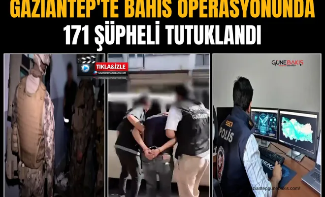 Gaziantep'te bahis operasyonunda 171 şüpheli tutuklandı