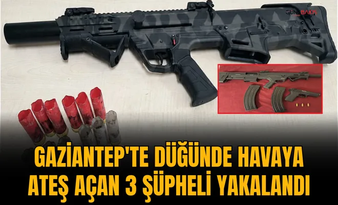 Gaziantep'te düğünde havaya ateş açan 3 şüpheli yakalandı