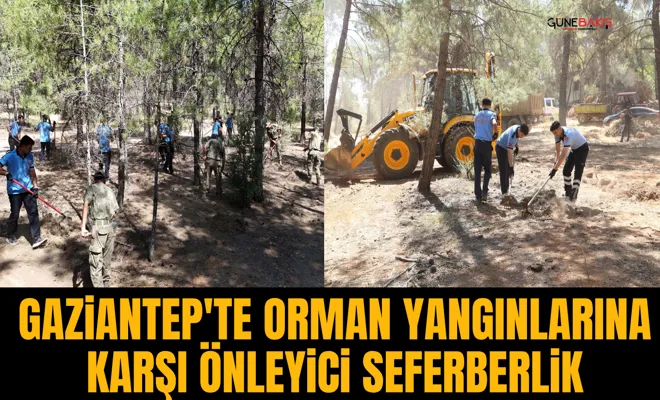 Gaziantep'te orman yangınlarına karşı önleyici seferberlik
