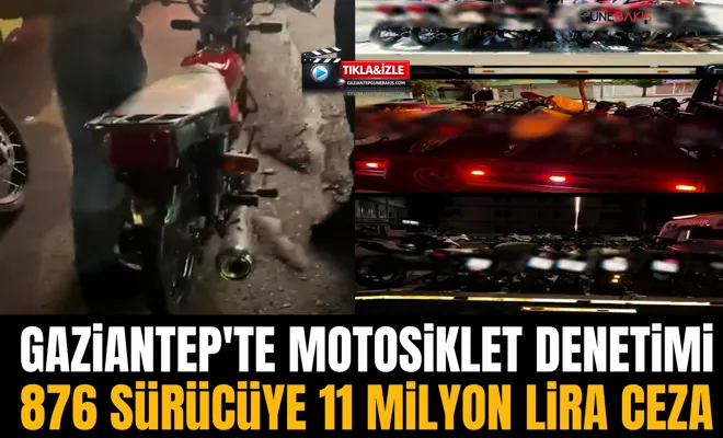 Gaziantep'te motosiklet denetimi: 876 sürücüye 11 milyon lira ceza
