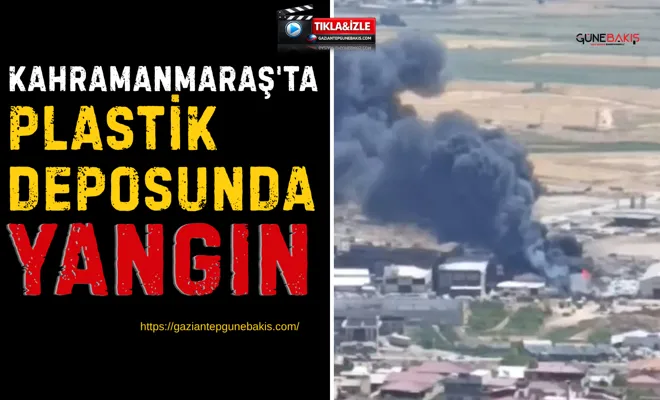 Kahramanmaraş'ta plastik deposunda yangın