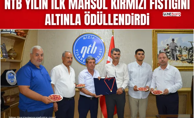 NTB yılın ilk mahsul kırmızı fıstığını altınla ödüllendirdi