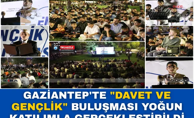 Gaziantep'te "Davet ve Gençlik" buluşması yoğun katılımla gerçekleştirildi